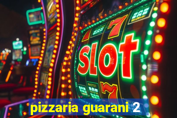 pizzaria guarani 2